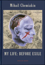 My Life: Before Exile by Mihail Chemiakin